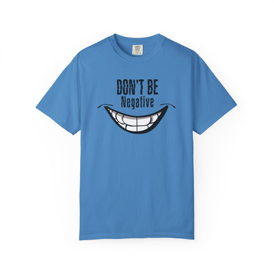 Don't Be Negative - Positive Attitude Unisex T-shirt